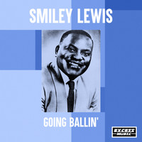 Smiley Lewis - Going Ballin'