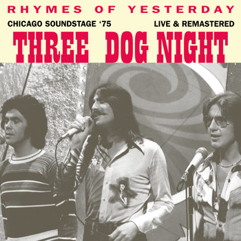 Three Dog Night - Rhymes Of Yesterday (Chicago Soundstage &apos;75 Live &amp; Remastered)