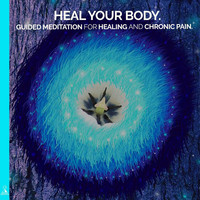 Rising Higher Meditation - Heal Your Body. Guided Meditation for Healing and Chronic Pain.