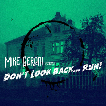 Mike Geroni - Don't Look Back... Run! (Explicit)
