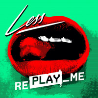 Less - Replay_Me (Explicit)