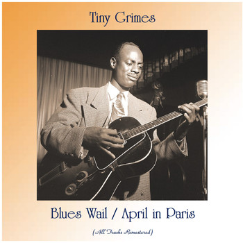 Tiny Grimes - Blues Wail / April in Paris (Remastered 2020)