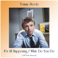 Tommy Steele - It's All Happening / What Do You Do (Remastered 2020)