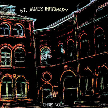 Chris Nole - St. James Infirmary