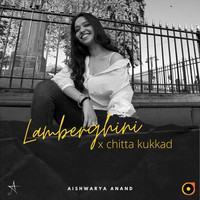 Aishwarya Anand - Lambherghini / Chitta Kukkad (feat. Tanooj Mehra & Xarons)