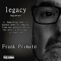 Frank Primato - Legacy