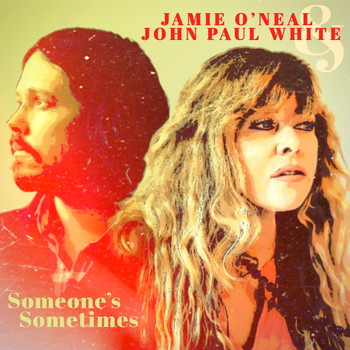 Jamie O'Neal & John Paul White - Someone's Sometimes