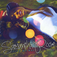 Samantha Rose - Find My Way