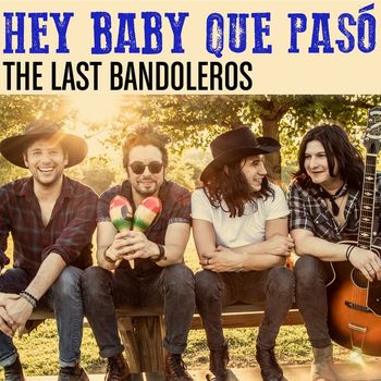 The Last Bandoleros - Hey Baby Que Pasó