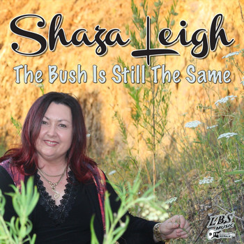Shaza Leigh - The Bush Is Still the Same
