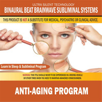 Binaural Beat Brainwave Subliminal Systems - Anti-Aging Program: Combination of Subliminal & Learning While Sleeping Program (Positive Affirmations, Isochronic Tones & Binaural Beats)