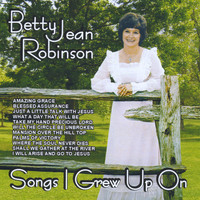 Betty Jean Robinson - Songs I Grew Up On