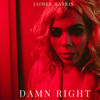 Jaimee Harris - Damn Right