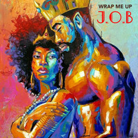 J.O.B - Wrap Me Up