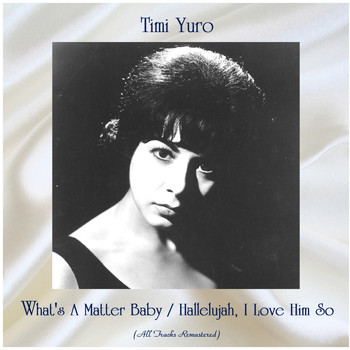 Timi Yuro - What's A Matter Baby / Hallelujah, I Love Him So (Remastered 2020)