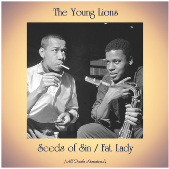 The Young Lions - Seeds of Sin / Fat Lady (All Tracks Remastered)