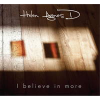Helen Agnes D - I Believe in More