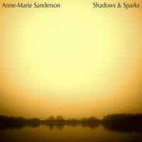 Anne-Marie Sanderson - Shadows & Sparks