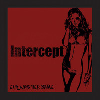 Intercept - Evil Was Her Name