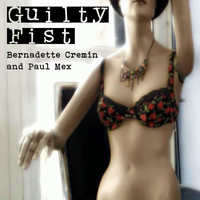 Bernadette Cremin & Paul Mex - Guilty Fist (Explicit)
