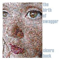 Cicero Buck - The Birth of Swagger (Explicit)