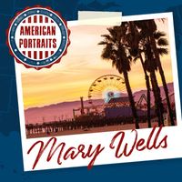 Mary Wells - American Portraits: Mary Wells