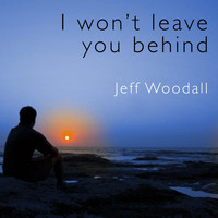 Jeff Woodall - I Won't Leave You Behind