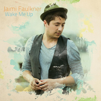 Jaimi Faulkner - Wake Me Up