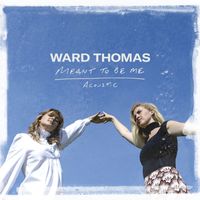 Ward Thomas - Meant to Be Me (Acoustic)
