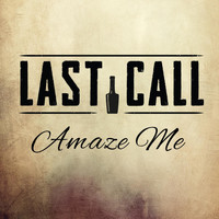 Last Call - Amaze Me
