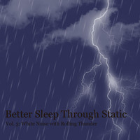 Better Sleep Through Static - White Noise With Rolling Thunder