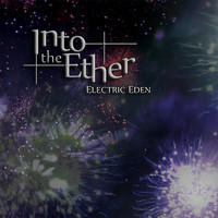 Into The Ether - Electric Eden (Explicit)