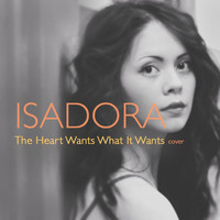 Isadora - The Heart Wants What It Wants