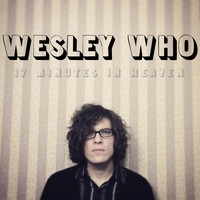 Wesley Who - 17 Minutes in Heaven