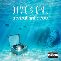 Divo & GMJ - Transatlantic Soul (Explicit)