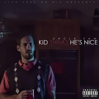 Uncle Sam - Kid Thinks He's Nice (Explicit)