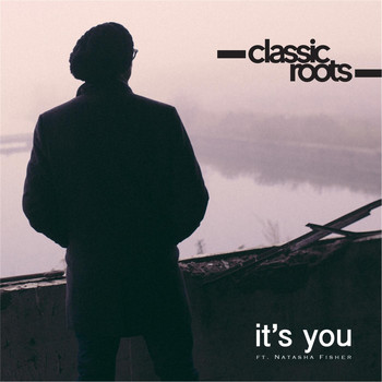 Classic Roots - It's You (feat. Natasha Fisher)