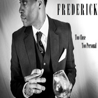 Frederick - Too Close Too Personal