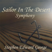 Stephen Edward George - Sailor in the Desert (Symphony)