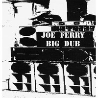 Joe Ferry - Big Dub (Explicit)