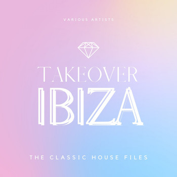 Various Artists - Takeover Ibiza (The Classic House Files)