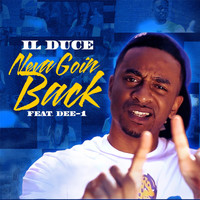 Il Duce - Neva Goin' Back (feat. Dee-1)