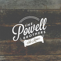 The Powell Brothers - No More