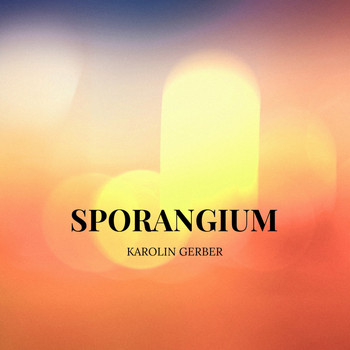 Karolin Gerber - Sporangium