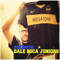 Rob Smith - Dale Boca Juniors