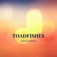 Karolin Gerber - Toadfishes