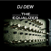 DJ Dew - The Equalizer (Explicit)