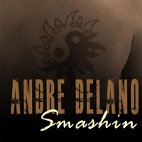 Andre Delano - Smashin'
