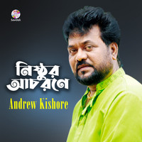 Andrew Kishore - Nishthur Achorone