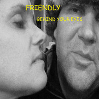 Friendly - Behind Your Eyes